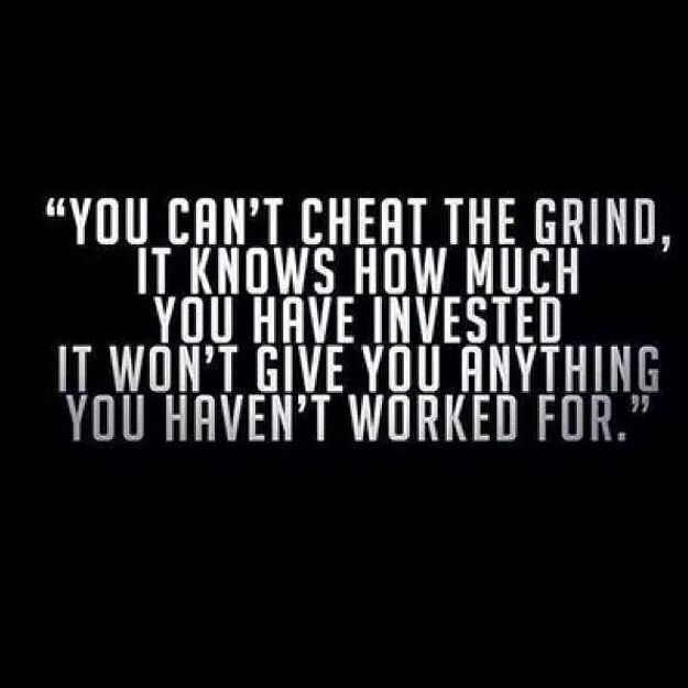 can't cheat the grind